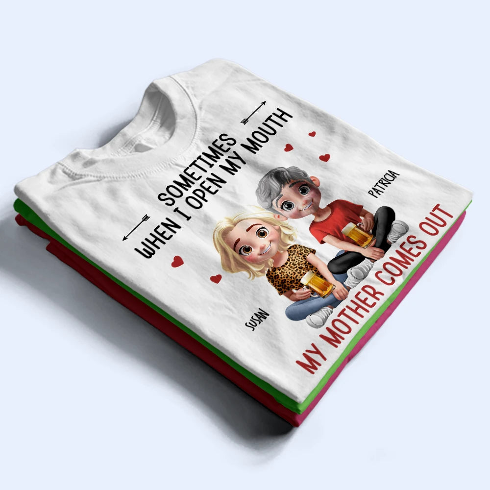 Gift For Mother,Gift For Daughter,Mom,Daughters (Adult),Funny - Sometimes When I Open My Mouth My Mother Comes Out 3D Effect - Personalized T Shirt