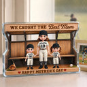 Gift For Mother,Gift For Grandma,Baseball,Happy - Baseball Dugout We Caught The Best Mom - Personalized Custom Shaped Acrylic Plaque
