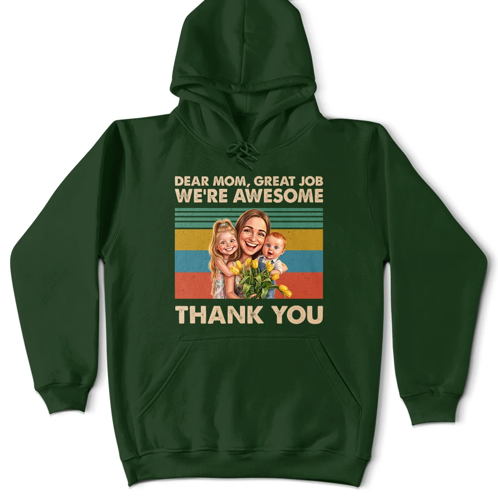 Gift For Mother,Custom Photo,Funny,Photo - Caricature - Custom Photo Caricature Dear Mom Great Job We Are Awesome Thank You - Personalized T Shirt
