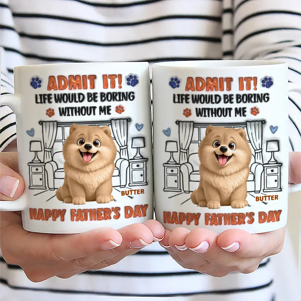 Dog Dad,Dog Mom,Cat Dad,Cat Mom,Pet Dad,Pet Mom,Happy,Top Market,Vector,Playful - 3D Inflated Effect Animate Dog Cat Life Would Be Boring Without Me - Personalized White Edge-to-Edge Mug