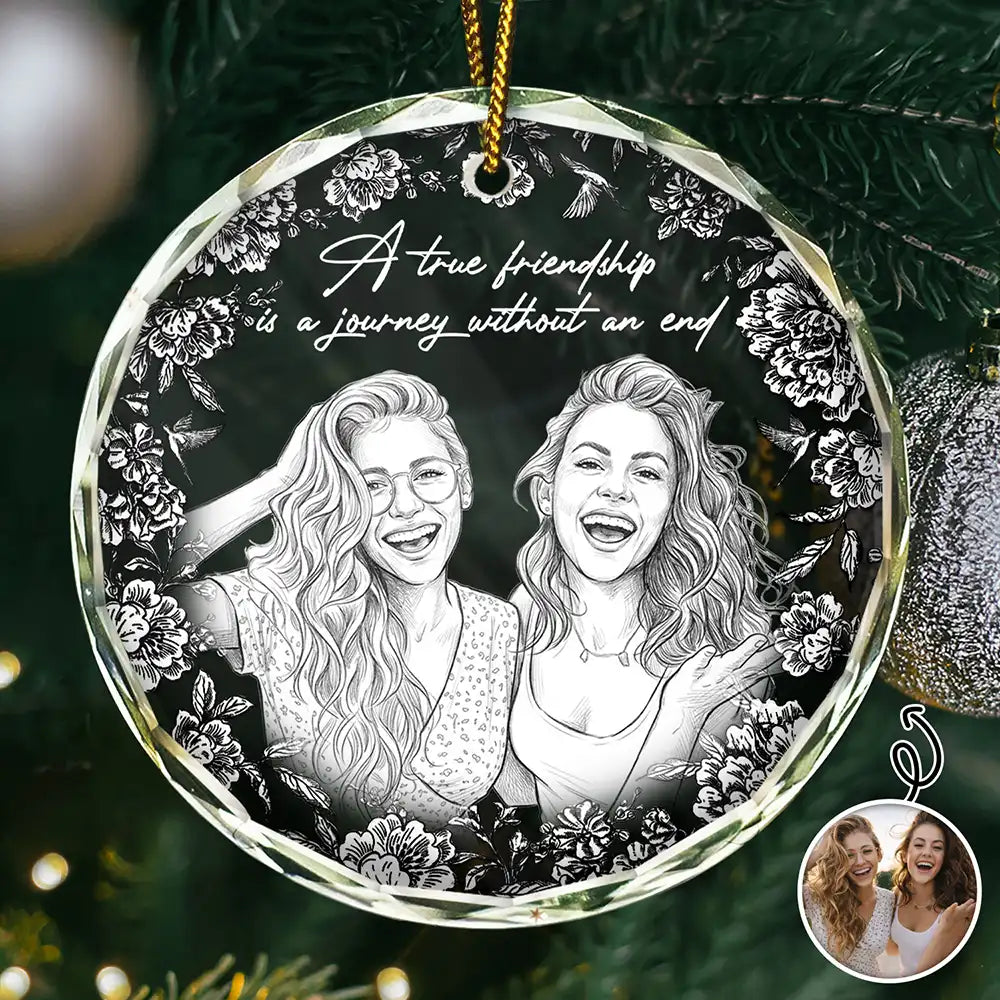 Custom Photo Pencil Sketch Art A True Friendship Is A Journey Without An End - Personalized Circle Glass Ornament
