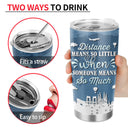 Distance Means So Little - Long Distance Relationship Gift - Personalized Custom Tumbler
