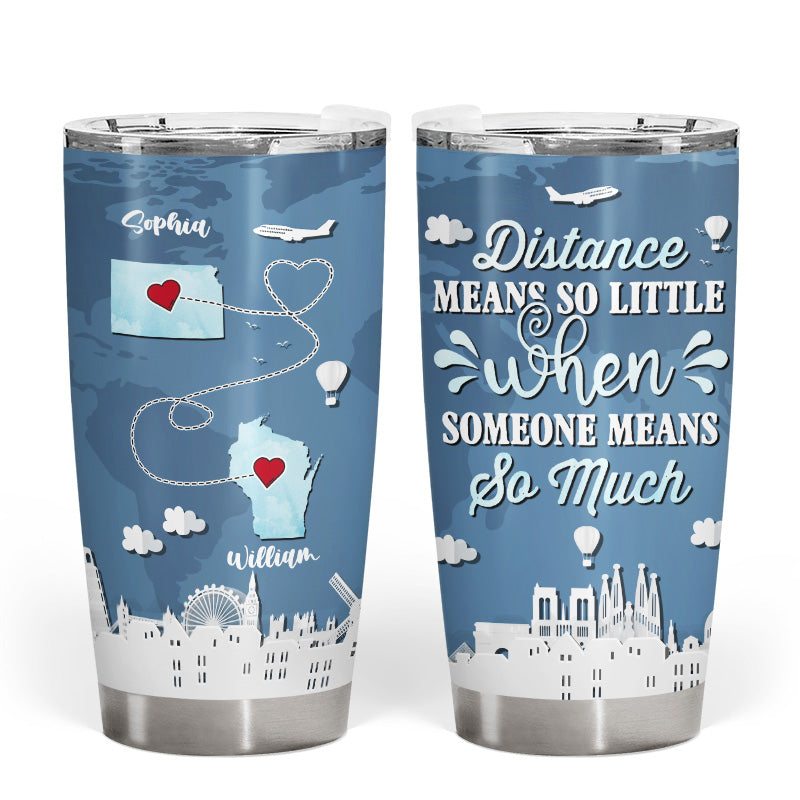 Distance Means So Little - Long Distance Relationship Gift - Personalized Custom Tumbler