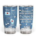 Distance Means So Little - Long Distance Relationship Gift - Personalized Custom Tumbler