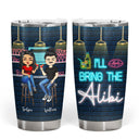 I'll Bring The Alcohol & I'll Bring The Bad Decisions - Gift For Besties - Personalized Custom Tumbler