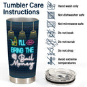 I'll Bring The Alcohol & I'll Bring The Bad Decisions - Gift For Besties - Personalized Custom Tumbler