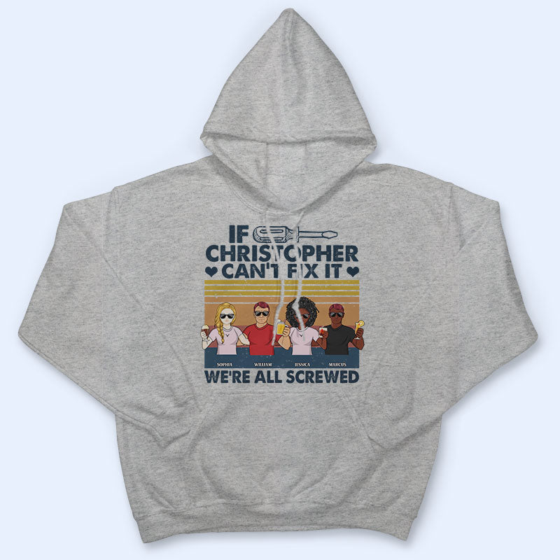 If Can't Fix We're All Screwed - Gift For Dad, Father - Personalized Custom T Shirt