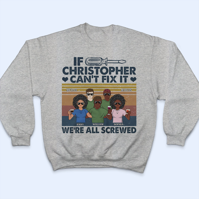 If Can't Fix We're All Screwed - Gift For Dad, Father - Personalized Custom T Shirt