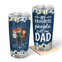 My Favorite People Call Me Grandpa Dad Gift - Personalized Custom Tumbler
