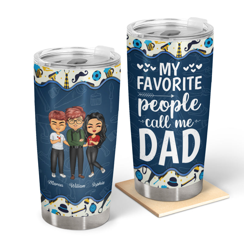 My Favorite People Call Me Grandpa Dad Gift - Personalized Custom Tumbler