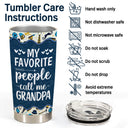 My Favorite People Call Me Grandpa Dad Gift - Personalized Custom Tumbler
