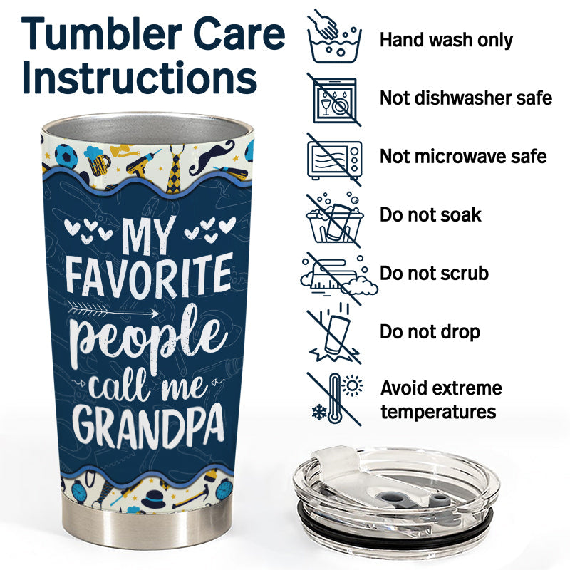 My Favorite People Call Me Grandpa Dad Gift - Personalized Custom Tumbler