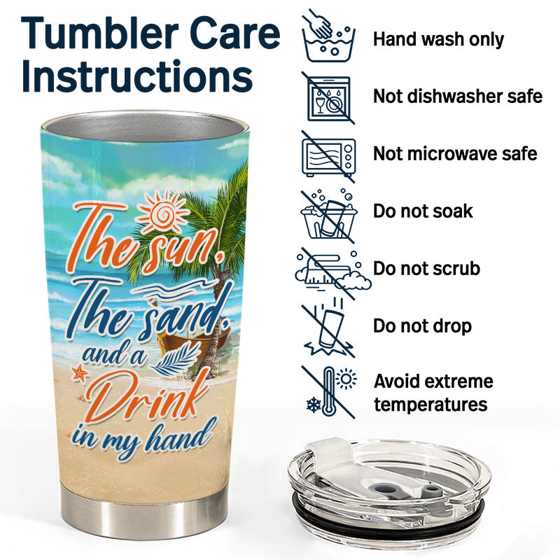 The Sun The Sand And A Drink In My Hand Beach Girl - Personalized Custom Tumbler