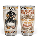 Wander Prints Mother Gifts, Gifts For Mother-in-law, Step Mom, Grandma, Mother's Day, Birthday Gifts - She Believed She Could And She Almost Did - Gift For Mom - Custom Tumbler, Travel Cup, Insulated 20oz Cup