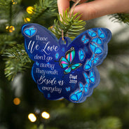 Butterfly Those We Love Don't Go Away - Memorial Gift - Personalized Custom Butterfly Acrylic Ornament