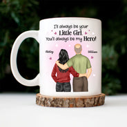 I'll Always Be Your Little Girl Hero - Gift For Father Daughter - Personalized Mug