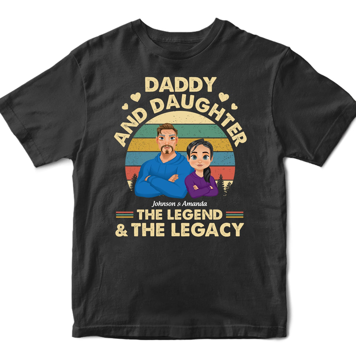 The Legend And The Legacy - Gift For Daughter Daddy - Personalized T Shirt