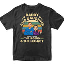 The Legend And The Legacy - Gift For Daughter Daddy - Personalized T Shirt