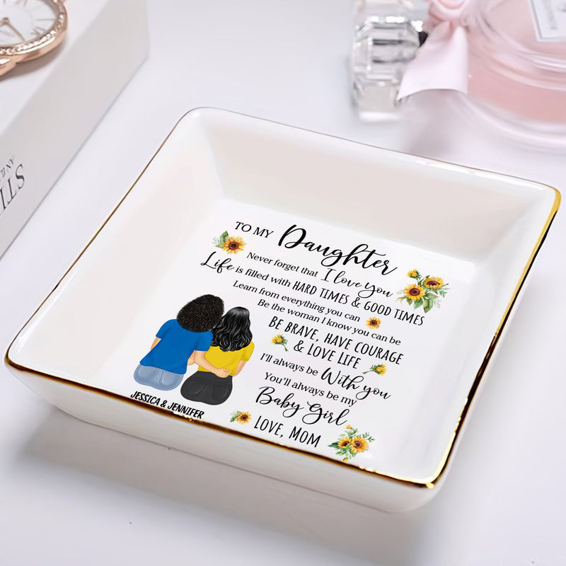 Be Brave Have Courage And Love Life - Birthday, Loving Gift For Daughter - Personalized Ring Dish