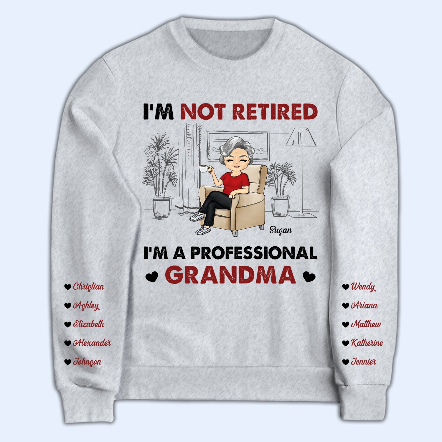 I'm Not Retired I'm A Professional Grandma - Gift For Grandma - Personalized Unisex Sweatshirt With Design On Sleeve