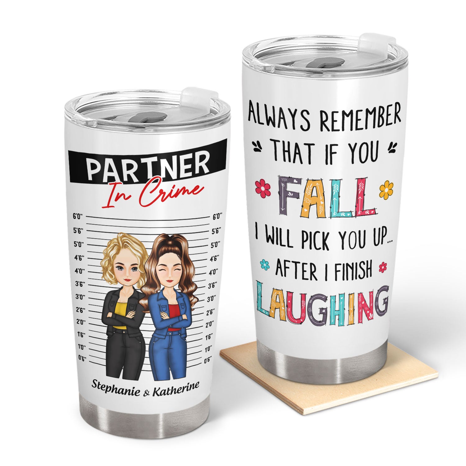 I Will Pick You Up After Finish Laughing - Gift For Besties, Sister, Brother - Personalized Tumbler