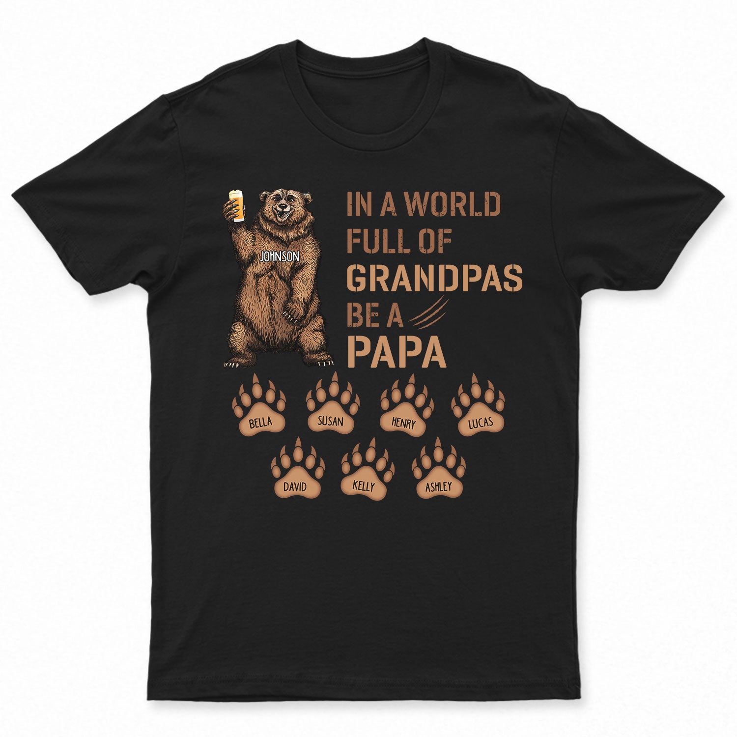 Be A Papa Bear - Gift For Dad, Father, Grandpa, Grandfather - Personalized T Shirt