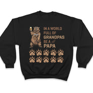 Be A Papa Bear - Gift For Dad, Father, Grandpa, Grandfather - Personalized T Shirt