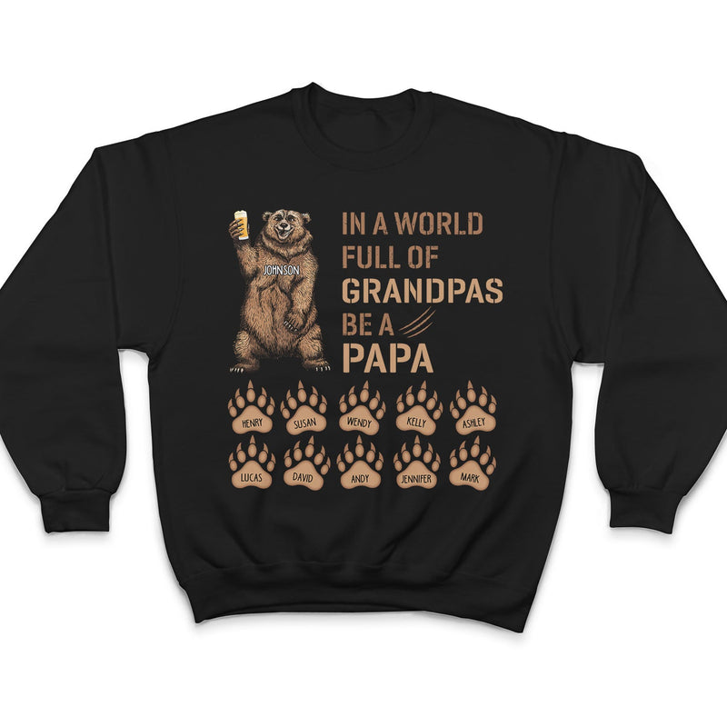 Be A Papa Bear - Gift For Dad, Father, Grandpa, Grandfather - Personalized T Shirt