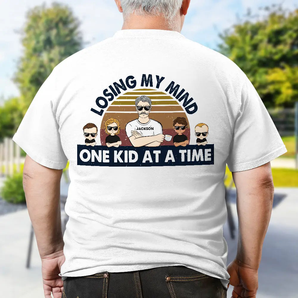 Dad Grandpa Losing My Mind One Kid At A Time - Personalized Back Printed T Shirt