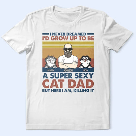 A Super Sexy Cat Dad - Personalized T Shirt