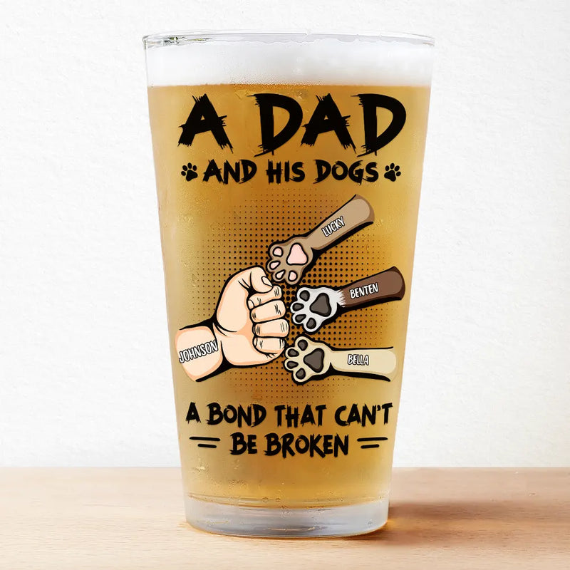 A Bond That Can't Be Broken Pet Dad - Personalized Beer Glass