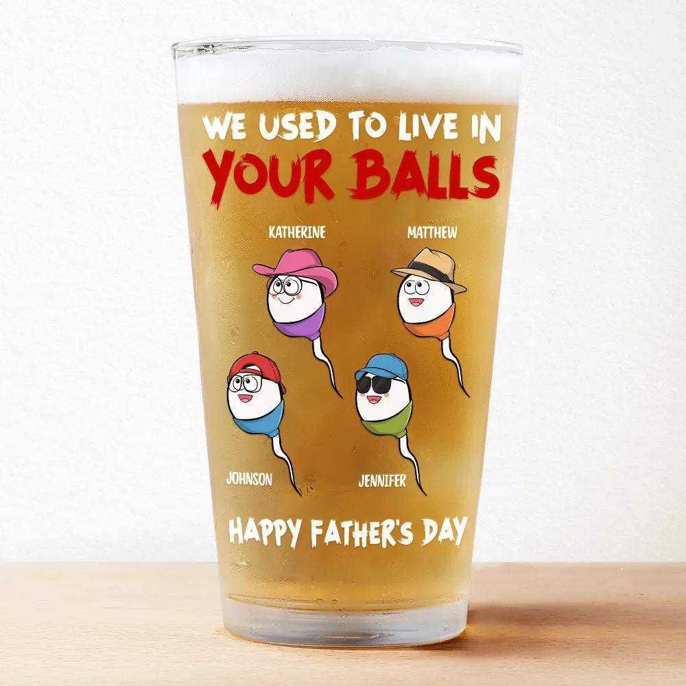 We Used To Live In Your Ball - Personalized Beer Glass