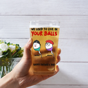 We Used To Live In Your Ball - Personalized Beer Glass