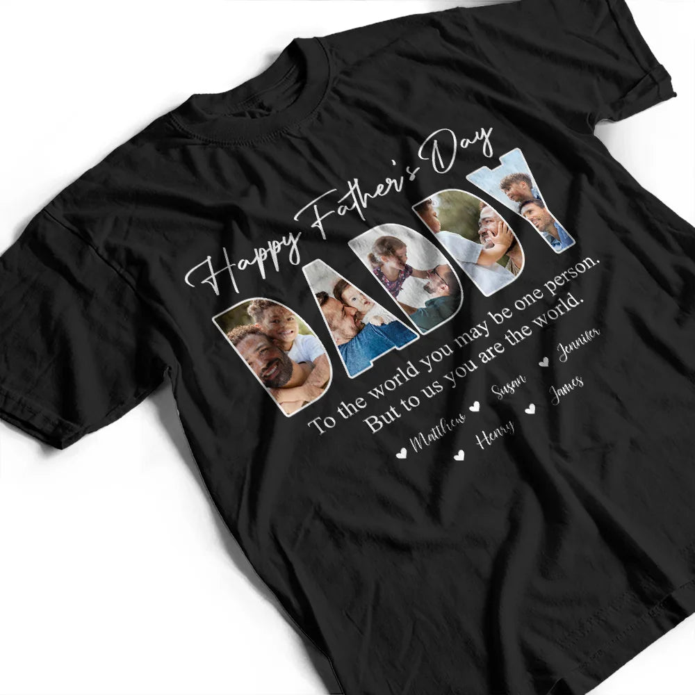 Custom Photo Dear Dad You're The World To Us - Personalized T Shirt