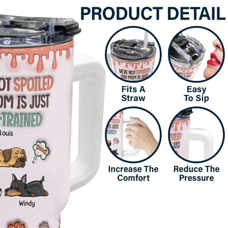 My Mom Is Just Well-Trained - 3D Inflated Effect Printed Cup, Personalized 40oz Tumbler With Straw