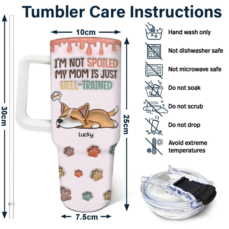 My Mom Is Just Well-Trained - 3D Inflated Effect Printed Cup, Personalized 40oz Tumbler With Straw