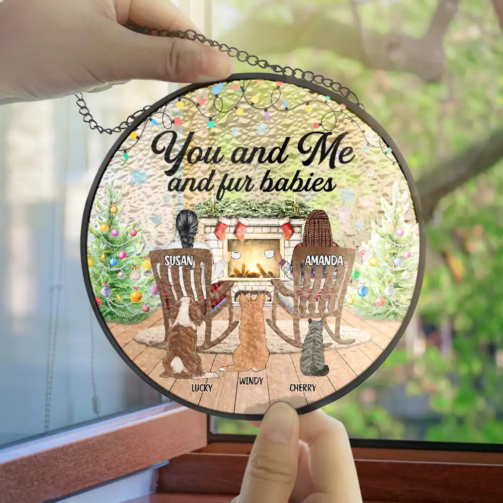You And Me And The Fur Babies - Personalized Stained Glass Window Hanging Suncatcher