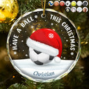 Gift For Yourself, Gift For Kids, Women, Men - Have A Ball This Christmas Kids Sport Ball - Personalized Circle Glass Ornament