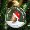 Gift For Yourself, Gift For Kids, Women, Men - Have A Ball This Christmas Kids Sport Ball - Personalized Circle Glass Ornament