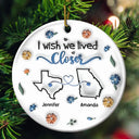 Gift For Bestie, Gift For Sisters, Gift For Sibling - I Wish We Live Closer - 3D Inflated Effect Printed Ornament, Personalized Circle Ceramic Ornament