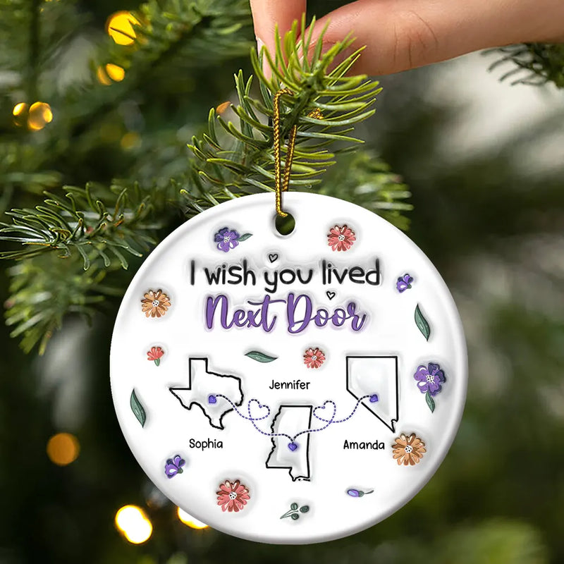 Gift For Bestie, Gift For Sisters, Gift For Sibling - I Wish We Live Closer - 3D Inflated Effect Printed Ornament, Personalized Circle Ceramic Ornament