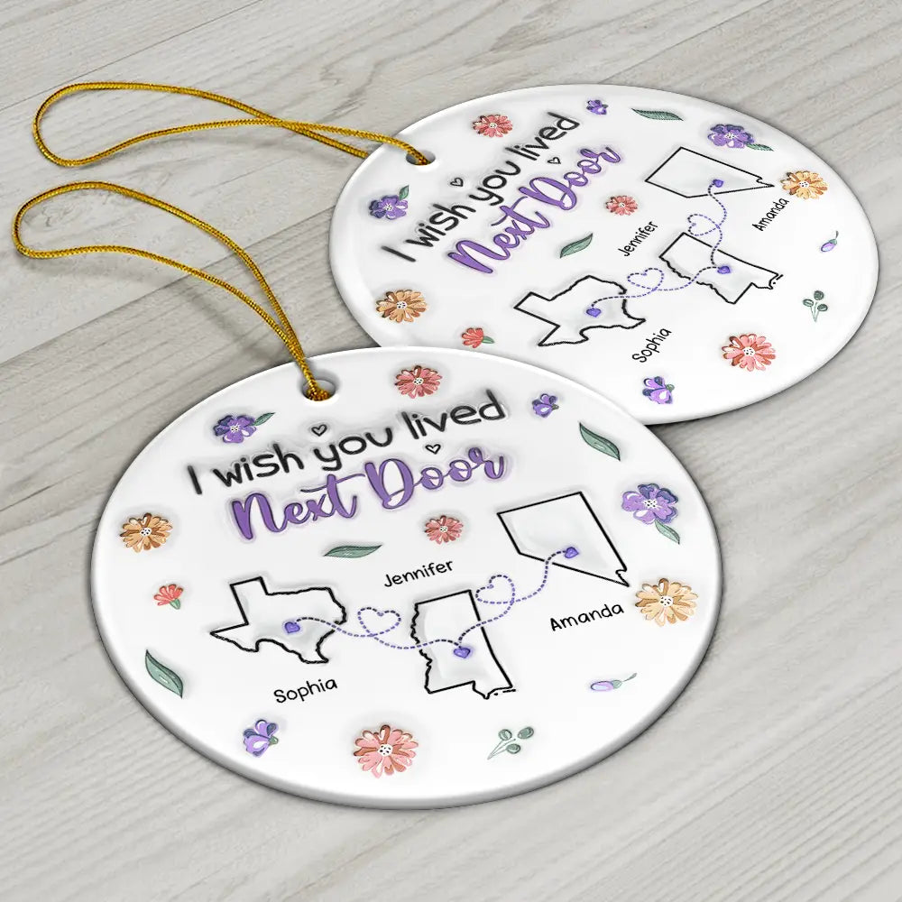 Gift For Bestie, Gift For Sisters, Gift For Sibling - I Wish We Live Closer - 3D Inflated Effect Printed Ornament, Personalized Circle Ceramic Ornament