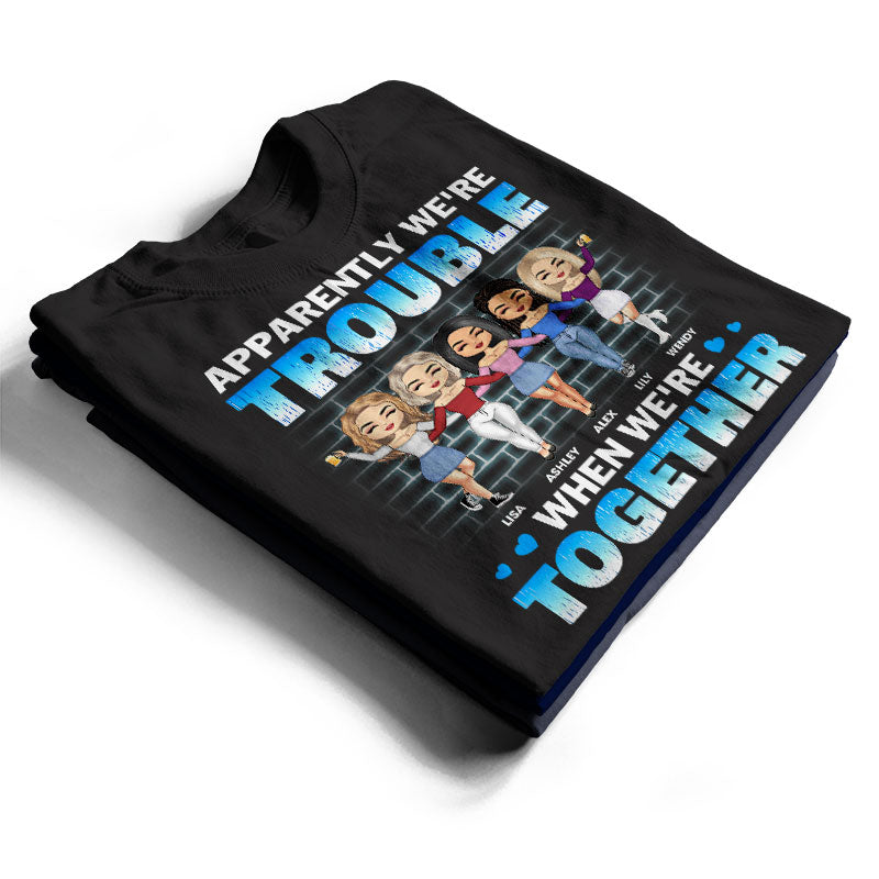 Chibi Girl Bestie Trouble When We're Together - Gift For Bestie - Personalized Custom T Shirt