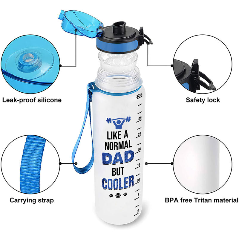 Dog Dad A Normal Dad But Cooler - Gift For Gym & Dog Lover - Personalized Custom Water Tracker Bottle
