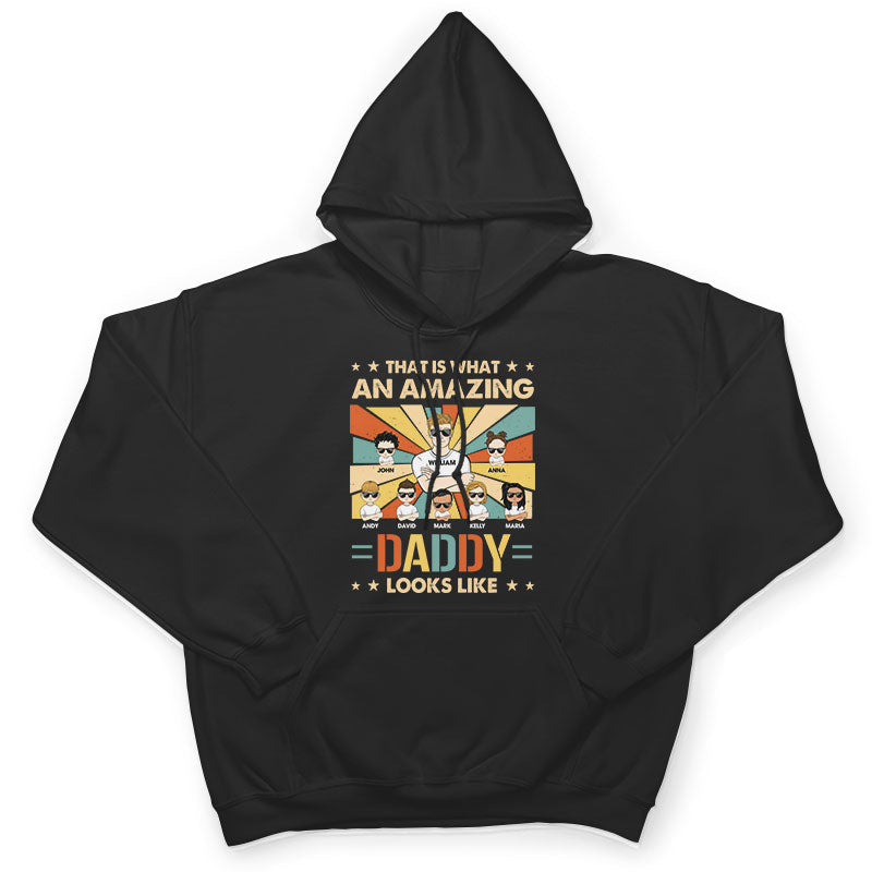 That Is What An Amazing Daddy Looks Like - Gift For Father - Personalized Custom T Shirt