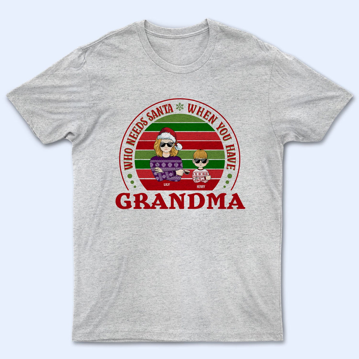 Family Who Needs Santa - Christmas Gift For Parents & Grandparents - Personalized Custom T Shirt