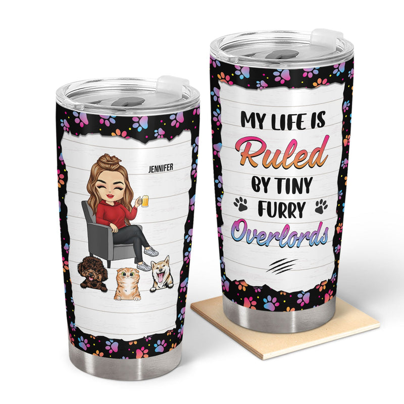 Pet Lover My Life Is Ruled By Dogs And Cats - Gift For Dog & Cat Lovers - Personalized Custom Tumbler