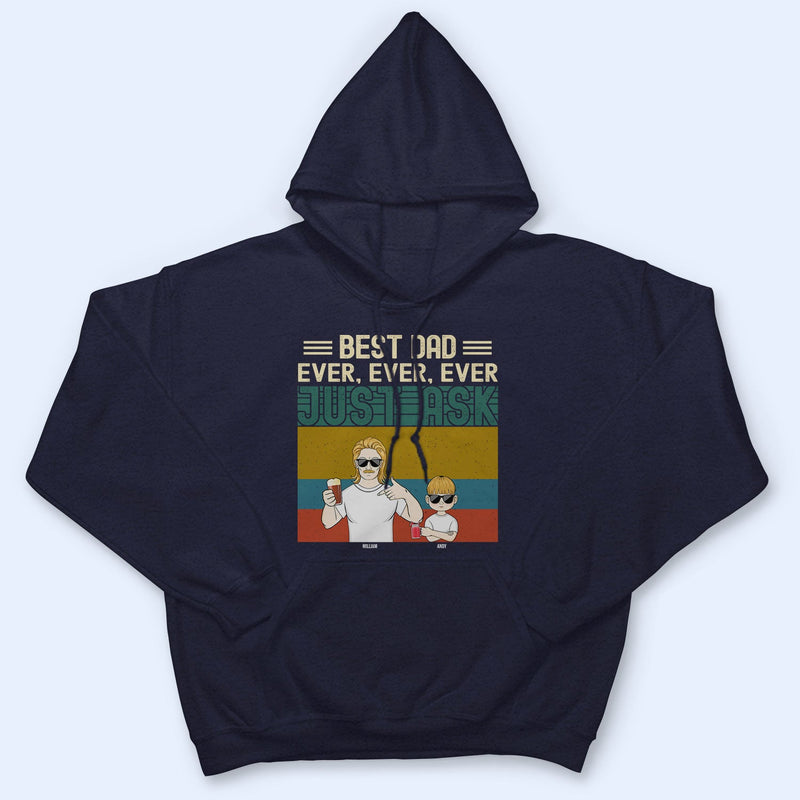 Best Dad Ever Ever Ever - Gift For Father, Dad - Personalized Custom T Shirt