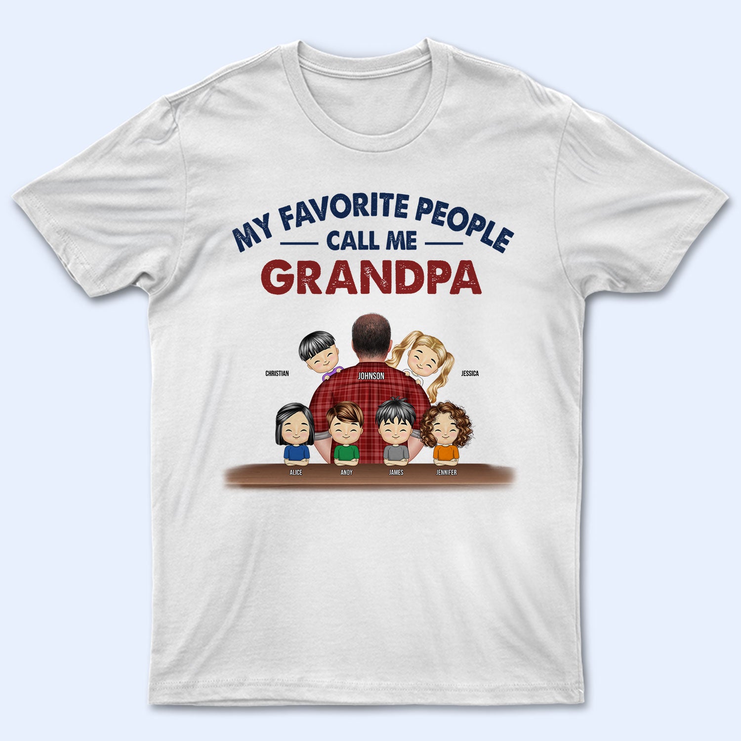 My Favorite People Call Me Grandpa - Gift For Grandpa, Dad - Personalized Custom T Shirt