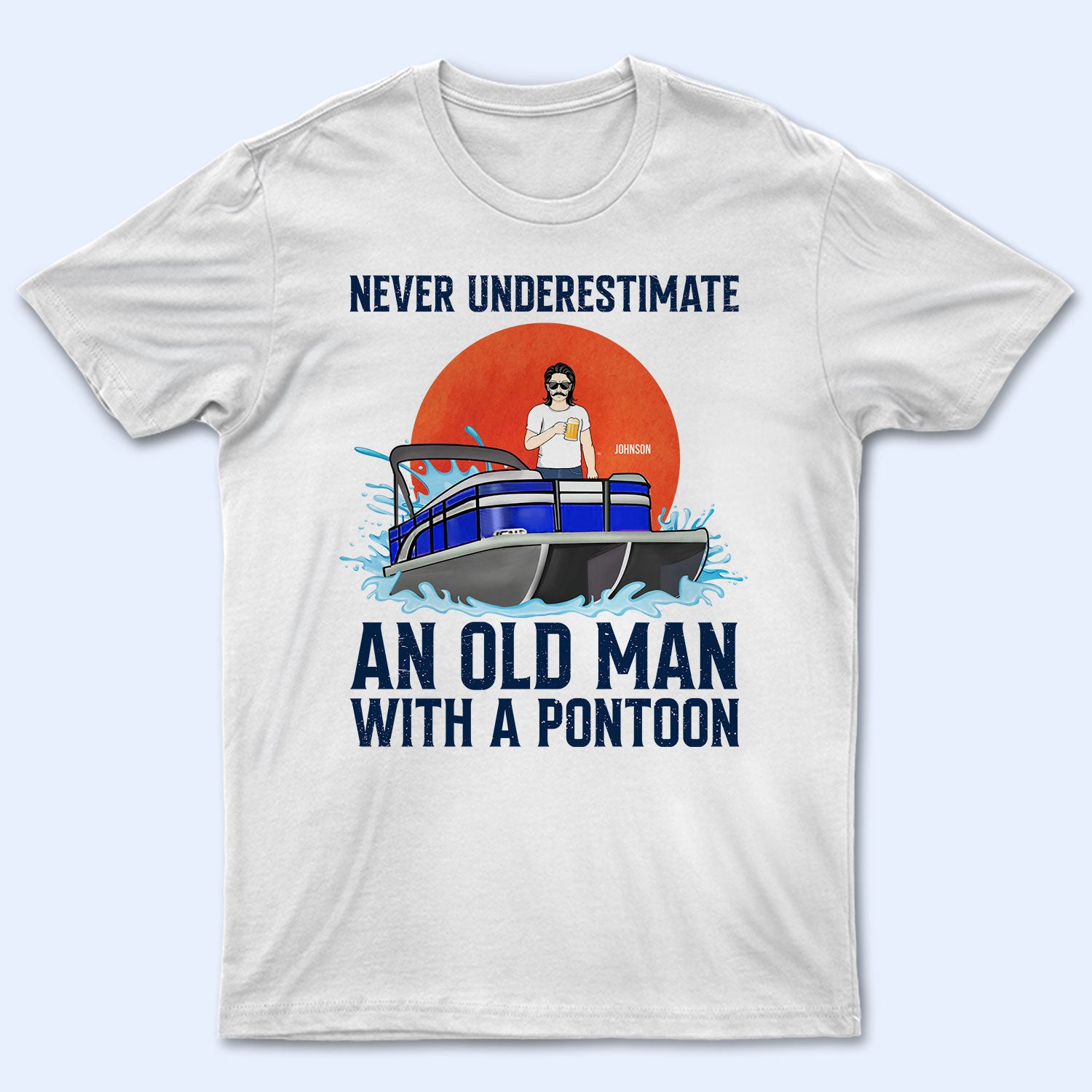 Never Underestimate An Old Man - Gift For Pontoon Owner - Personalized Custom T Shirt